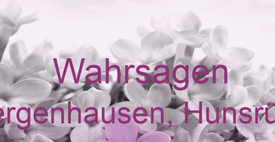 Wahrsagen Bergenhausen, Hunsrück | Top-Experten für Kartenlegen, Wahrsagen, Hellsehen, Zukunftsdeutung.